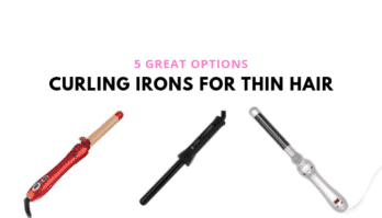 Best Curling Iron For Thin Hair – 5 Options for Less Damage