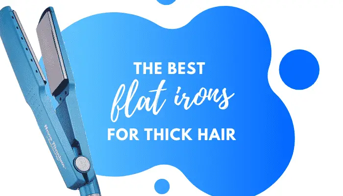 Best Flat Iron for Thick Hair – 7 Top-Rated Straighteners