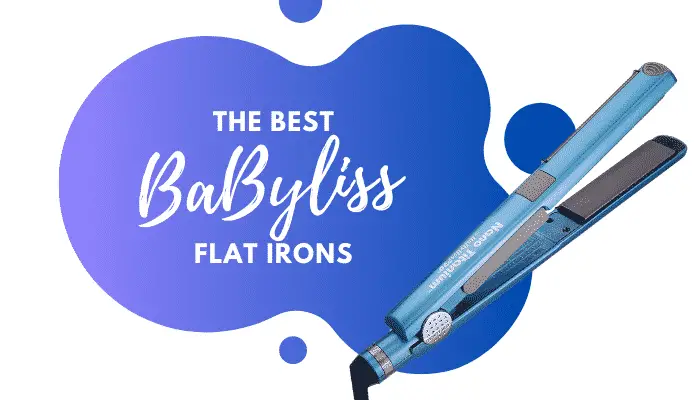 Best BaByliss Flat Iron – 5 Top-Rated Products from the No.1 Hair Tool Brand