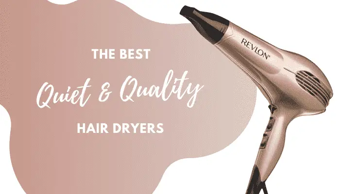 Best Quiet Hair Dryer | 5 Reviews & Buying Guide