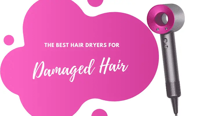 Best Hair Dryer for Damaged Hair – 5 Top Rated Options and Buying Guide