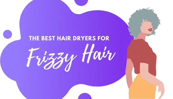 Best Hair Dryer for Frizzy Hair – 5 Best-Selling Options