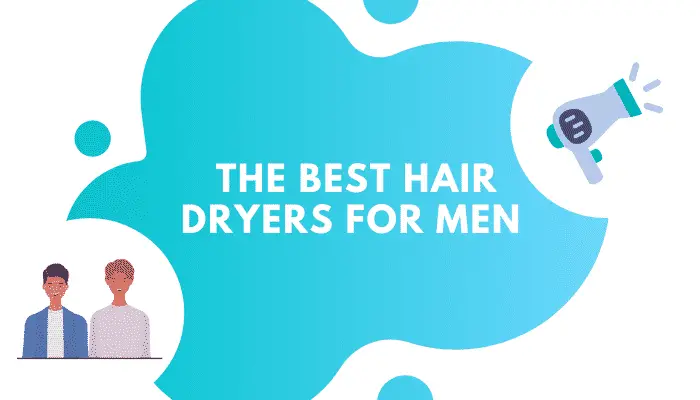 Best Hair Dryer for Men – 5 Top-Rated Options