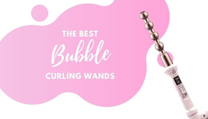 4 of the Best Bubble Curling Wands and How to Use One