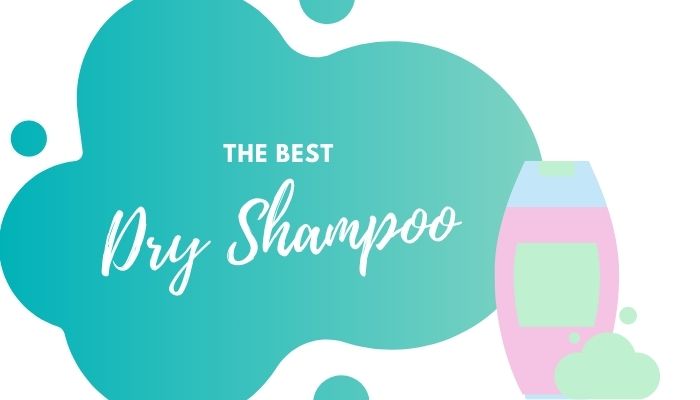 Best Dry Shampoo – 5 Best-Selling Options for Greasy Hair