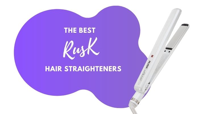 Rusk Hair Straightener – 3 Best Selling Flat Irons Reviewed