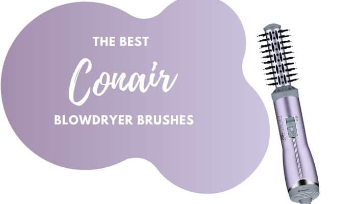 Best Conair Blowdryer Brush – 6 Top-Rated Products