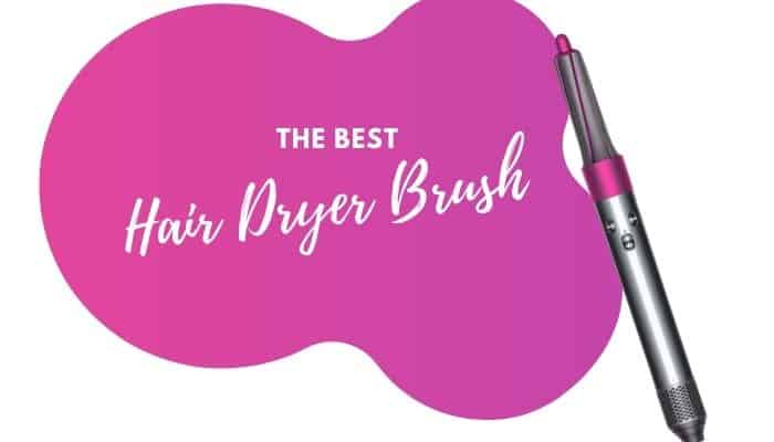 Best Hair Dryer Brush – 7 Top-Rated Options