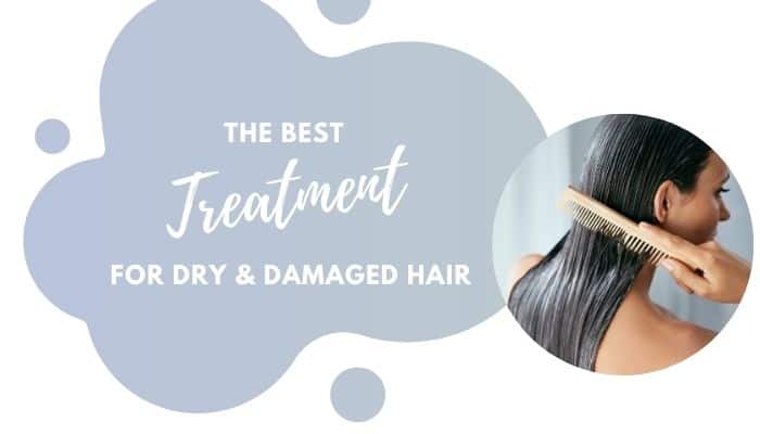 Best Treatment for Dry Hair – 5 Effective Masks & Conditioners