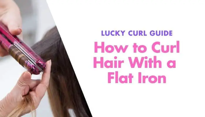 How To Curl Hair with Flat Iron – Achieve Every Curl Type